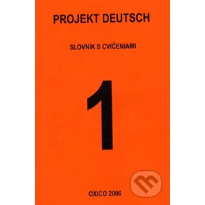 Projekt Deutsch 1 - Slovník s cvičeniami - Oxico