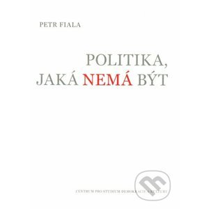 Politika, jaká nemá být - Petr Fiala