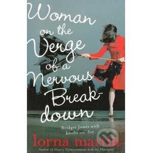 Woman on the Verge of a Nervous Breakdown - Lorna Martin