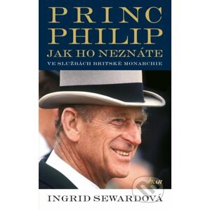 Princ Philip, jak ho neznáte - Ingrid Seward