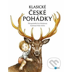 Klasické české pohádky - Eva Mrázková, Atila Vörös (ilustrátor)