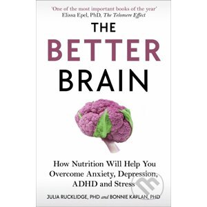The Better Brain - Julia J Rucklidge, Bonnie J Kaplan