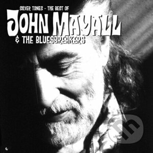 John Mayall & The Bluesbreakers: Silver Tones -The Best Of… - John Mayall, The Bluesbreakers