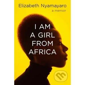 I Am A Girl From Africa - Elizabeth Nyamayaro