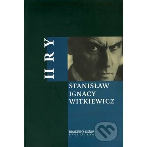 Hry - Stanisław Ignacy Witkiewicz