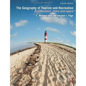 The Geography of Tourism and Recreation - C. Michael Hall