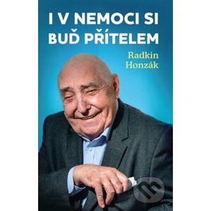 E-kniha I v nemoci si buď přítelem - Radkin Honzák