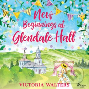 New Beginnings at Glendale Hall (EN) - Victoria Walters