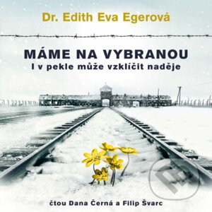 Máme na vybranou - Edith Eva Egerová