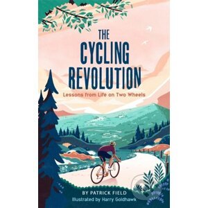 The Cycling Revolution - Patrick Field, Harry Goldhawk (ilustrátor)