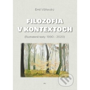 Filozofia v kontextoch - Emil Višňovský