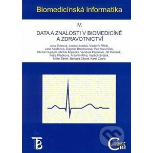 Biomedicínská informatika IV. - Jana Zvárová a kol.
