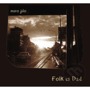 Miro Jilo: Folk is Dad - Miro Jilo