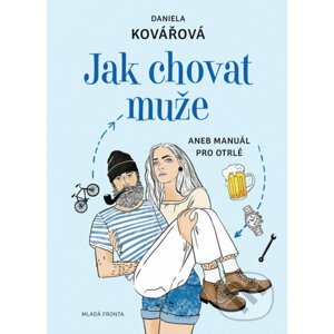 Jak chovat muže - Daniela Kovářová, Maja Baláž (ilustrácie)