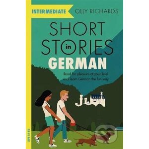 Short Stories in German for Intermediate Learners - Olly Richards