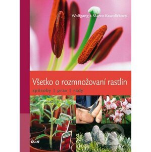 Všetko o rozmnožovaní rastlín - Wolfgang Kawollek, Marco Kawollek