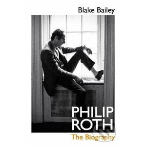 Philip Roth : The Biography - Blake Bailey