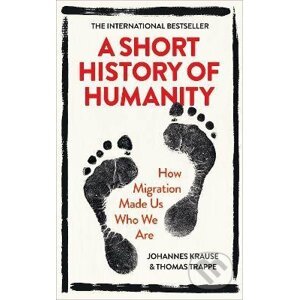 A Short History of Humanity - Johannes Krause, Thomas Trappe