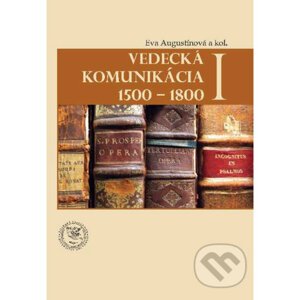 Vedecká komunikácia I 1500 - 1800 - Eva Augustínová