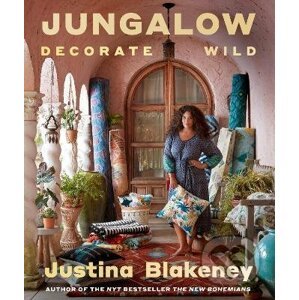 Jungalow: Decorate Wild - Justina Blakeney
