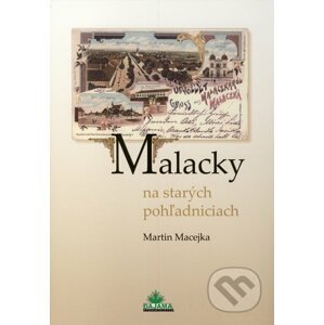 Malacky na starých pohľadniciach - Martin Macejka