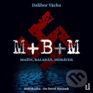 M+ B+ M - Mašín, Balabán, Morávek - Dalibor Vácha