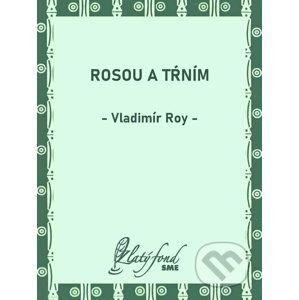 E-kniha Rosou a tŕním - Vladimír Roy