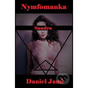 E-kniha Nymfomanka Sandra - Daniel Janů