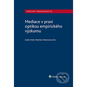 E-kniha Mediace v praxi optikou empirického výzkumu - Lenka Holá, Martina Urbanová