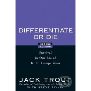Differentiate or Die - Jack Trout, Steve Rivkin