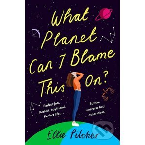 What Planet Can I Blame This On - Ellie Pilcher