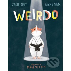 Weirdo - Zadie Smith, Nick Laird, Magenta Fox (ilustrátor)