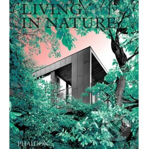 Living in Nature - Phaidon