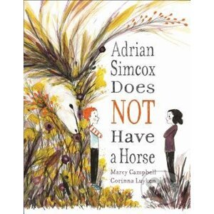 Adrian Simcox Does NOT Have a Horse - Marcy Campbell, Corinna Luyken (ilustrátor)