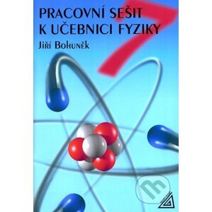 Pracovní sešit k učebnici fyziky pro 7. ročník ZŠ - Jiří Bohuněk
