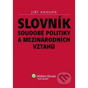 Slovník soudobé politiky a mezinárodních vztahů - Jiří Kroupa