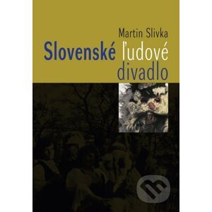 Slovenské ľudové divadlo - Martin Slivka