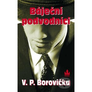 Báječní podvodníci - V.P. Borovička