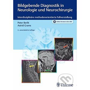 Bildgebende Diagnostik in Neurologie und Neurochirurgie - Peter Berlit, Astrid E. Grams