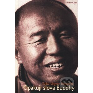 Opakuji slova Buddhy - Tulku Urgyen Rinpočhe