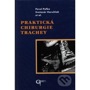 Praktická chirurgie trachey - Pavel Pafko, Svetozár Haruštiak