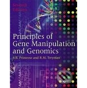 Principles of Gene Manipulation and Genomics - Sandy B. Primrose, Richard Twyman