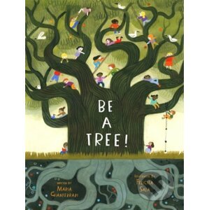 Be a Tree! - Maria Gianferrari, Felicita Sala (ilustrátor)
