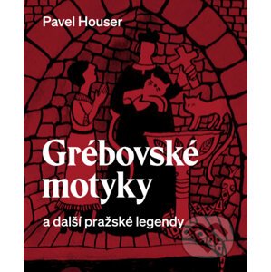 E-kniha Grébovské motyky a další pražské legendy - Pavel Houser