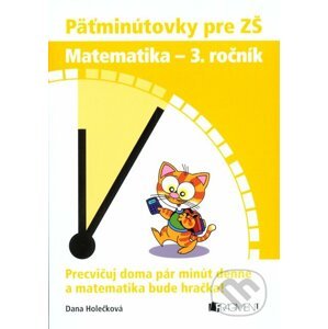 Päťminútovky pre ZŠ: Matematika - 3. ročník - Dana Holečková
