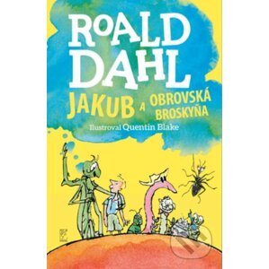 Jakub a obrovská broskyňa - Roald Dahl, Quentin Blake (ilustrátor)