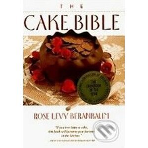 The Cake Bible - Rose Levy Beranbaum