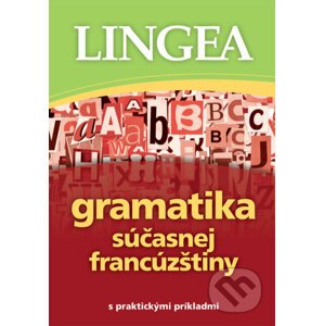 Gramatika súčasnej francúzštiny s praktickými príkladmi - Lingea