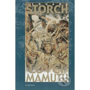 Lovci mamutů - Eduard Štorch, Zdeněk Burian (ilustrácie)