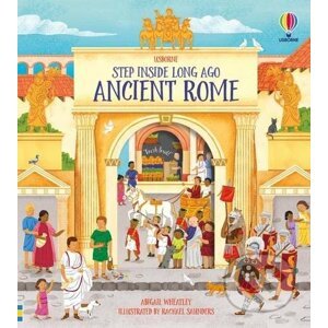 Step Inside Long Ago Ancient Rome - Abigail Wheatley, Rachal Saunders (ilustrátor)